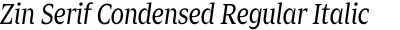 Zin Serif Condensed Regular Italic